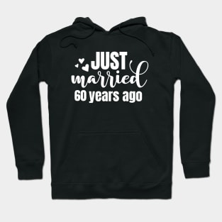 60th Wedding Anniversary, Just Married 60 Years Ago Hoodie